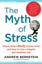Cover art for The Myth of Stress: Where Stress Really Comes From and How to Live a Happier and Healthier Life