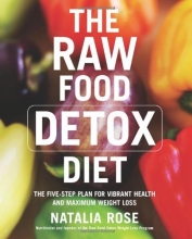 Cover art for The Raw Food Detox Diet: The Five-Step Plan for Vibrant Health and Maximum Weight Loss