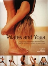 Cover art for Pilates and Yoga:  A High-Energy Partnership of Physical and Spiritual Exercise Techniques to Revitalize the Mind and Body