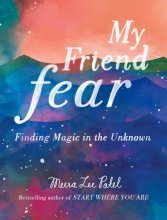 Cover art for My Friend Fear: Finding Magic in the Unknown