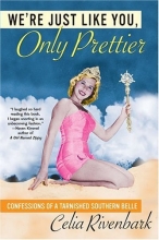 Cover art for We're Just Like You, Only Prettier: Confessions of a Tarnished Southern Belle