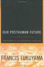 Cover art for Our Posthuman Future: Consequences of the Biotechnology Revolution