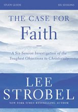 Cover art for The Case for Faith Bible Study Guide Revised Edition: Investigating the Toughest Objections to Christianity