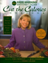Cover art for Good Morning America Cut the Calories Cookbook: 120 Delicious Low-Fat, Low-Calorie Recipes from Our Viewers