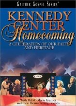 Cover art for Bill and Gloria Gaither - Kennedy Center Homecoming: A Celebration of Our Faith and Our Heritage