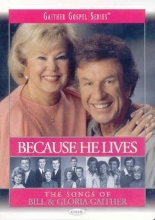 Cover art for Bill and Gloria Gaither: Because He Lives