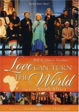 Cover art for Bill and Gloria Gaither and Their Homecoming Friends: Love Can Turn the World