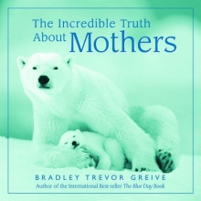 Cover art for The Incredible Truth about Mothers