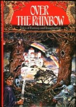 Cover art for Over The Rainbow :  Tales of Fantasy and Imagination