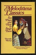 Cover art for Melodrama Classics: Six Plays and How To Stage Them