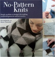 Cover art for No Pattern Knits: Simple Modular Techniques for Making Wonderful Garments And Accessories