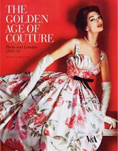 Cover art for The Golden Age of Couture: Paris and London 1947-1957
