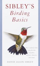 Cover art for Sibley's Birding Basics: How to Identify Birds, Using the Clues in Feathers, Habitats, Behaviors, and Sounds (Sibley Guides)