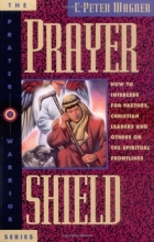 Cover art for Prayer Shield: How To Intercede for Pastors, Christian Leaders and Others On the Spiritual Frontlines (Prayer Warrior)