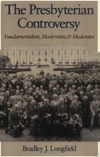 Cover art for The Presbyterian Controversy: Fundamentalists, Modernists, and Moderates (Religion in America)