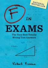 Cover art for F in Exams: The Very Best Totally Wrong Test Answers