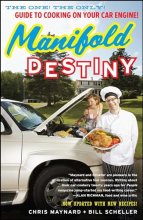 Cover art for Manifold Destiny: The One! The Only! Guide to Cooking on Your Car Engine!