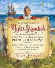 Cover art for Adventurous Life of Myles Standish and the Amazing-but-True Survival Story of Plymouth Colony, The: Barbary Pirates, the Mayflower, the First ... Much, Much More (Cheryl Harness Histories)