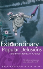 Cover art for Extraordinary Popular Delusions & the Madness of Crowds (Wordsworth Reference)