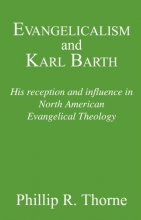 Cover art for Evangelicalism and Karl Barth: His Reception and Influence in North American Evangelical Theology (Princeton Theological Monograph Series)