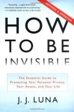Cover art for How to Be Invisible: The Essential Guide to Protecting Your Personal Privacy, Your Assets, and Your Life (Revised Edition)