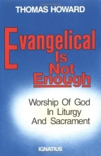 Cover art for Evangelical is Not Enough: Worship of God in Liturgy and Sacrament