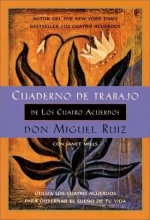 Cover art for Cuaderno de trabajo de los cuatro acuerdos: Utiliza los cuatro acuerdos para gobernar el sueno de tu vida (Toltec Wisdom) (Spanish Edition)