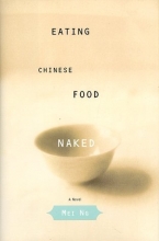 Cover art for Eating Chinese Food Naked: A Novel