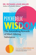 Cover art for Psychedelic Wisdom: The Astonishing Rewards of Mind-Altering Substances