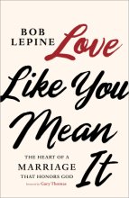Cover art for Love Like You Mean It: The Heart of a Marriage that Honors God