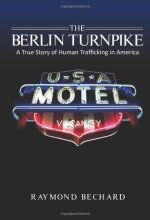 Cover art for The Berlin Turnpike: A True Story of Human Trafficking in America - Revised Edition