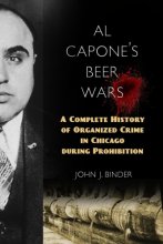 Cover art for Al Capone's Beer Wars: A Complete History of Organized Crime in Chicago during Prohibition