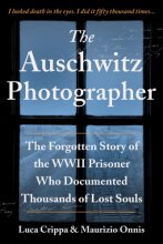 Cover art for The Auschwitz Photographer: The Forgotten Story of the WWII Prisoner Who Documented Thousands of Lost Souls
