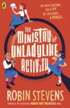 Cover art for The Ministry of Unladylike Activity: From the bestselling author of MURDER MOST UNLADYLIKE (The Ministry of Unladylike Activity, 1)