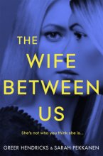 Cover art for The Wife Between Us [Jan 11, 2018] Hendricks, Greer and Pekkanen, Sarah