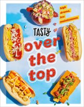 Cover art for Tasty Over the Top: High Drama, Low Maintenance: A Cookbook