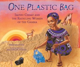 Cover art for One Plastic Bag: Isatou Ceesay and the Recycling Women of the Gambia
