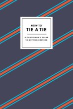 Cover art for How to Tie a Tie: A Gentleman's Guide to Getting Dressed (How To Series)