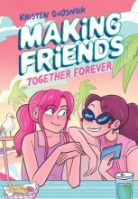 Cover art for Making Friends: Together Forever: A Graphic Novel (Making Friends #4)