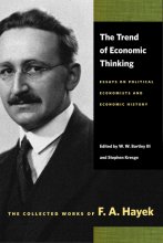 Cover art for The Trend of Economic Thinking: Essays on Political Economists and Economic History (The Collected Works of F. A. Hayek)