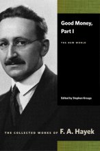 Cover art for Good Money, Part I: The New World (The Collected Works of F. A. Hayek)
