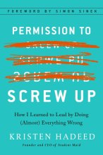 Cover art for Permission to Screw Up: How I Learned to Lead by Doing (Almost) Everything Wrong