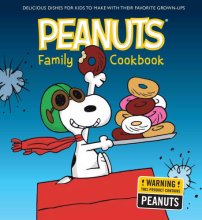Cover art for The Peanuts Family Cookbook: Delicious Dishes for Kids to Make with Their Favorite Grown-Ups
