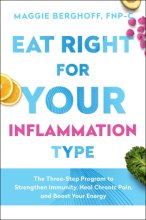 Cover art for Eat Right for Your Inflammation Type: The Three-Step Program to Strengthen Immunity, Heal Chronic Pain, and Boost Your Energy