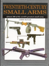 Cover art for Twentieth-Century Small Arms: Almost 300 of the World's Greatest Small Arms