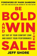 Cover art for Be Bold and Win the Sale: Get Out of Your Comfort Zone and Boost Your Performance