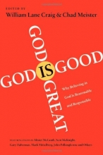 Cover art for God Is Great, God Is Good: Why Believing in God Is Reasonable & Responsible