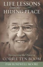 Cover art for Life Lessons from the Hiding Place: Discovering the Heart of Corrie Ten Boom