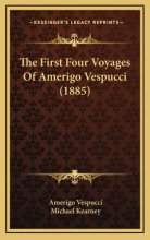 Cover art for The First Four Voyages Of Amerigo Vespucci (1885)