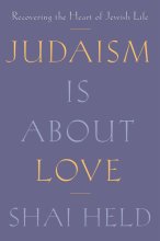 Cover art for Judaism Is About Love: Recovering the Heart of Jewish Life